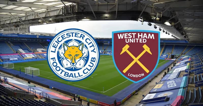 Soi kèo Leicester City vs West Ham 22h30 ngày 28/5/2023, ngoại hạng Anh